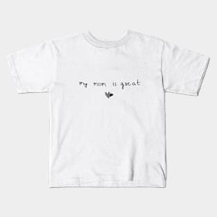 My mom is great mother Kids T-Shirt